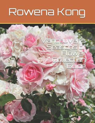 11dda] #D.o.w.n.l.o.a.d* Vancouver's Seasons of Flower Collection Guide - Rowena Kong !P.D.F%