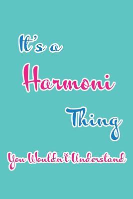 [32979] ^Read! #Online# It's a Harmoni Thing You Wouldn't Understand: Blank Lined 6x9 Name Monogram Emblem Journal/Notebooks as Birthday, Anniversary, Christmas, Thanksgiving, Mother's Day, Grandparents day, any other Holiday or occasion Gifts For Girls and Women - Real Joy Publications #PDF*
