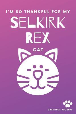 fc271] !D.o.w.n.l.o.a.d# I'm So Thankful For My Selkirk Rex Cat Gratitude Journal: Cute Pink And Purple 100 Page Daily Diary With Doodle Space For Teen Girls, Women & Kids. - Cctp Journals Selkirk-Rex *P.D.F%