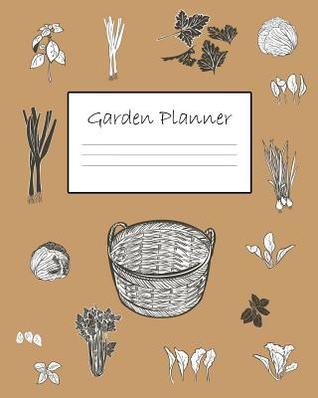 [f834e] ^Download% Garden Planner: 140 Paged Large Garden Organizer / Log Book 8 x 10 With White Paper, Great For Monitoring & Recording All Your Plants & Vegetables - v8 -  #P.D.F^