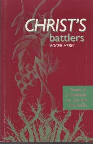 8e84b] @D.o.w.n.l.o.a.d~ Christ's Battlers: Studies On 2 Corinthians For Lent And Other Times - Roger Herft #PDF*