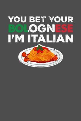 [77510] #Full! *Download# You Bet Your Bolognese I'm Italian: 100 page Recipe Journal 6 x 9 Food Lover journal to jot down your recipe ideas and cooking notes - Darren Food ~ePub@