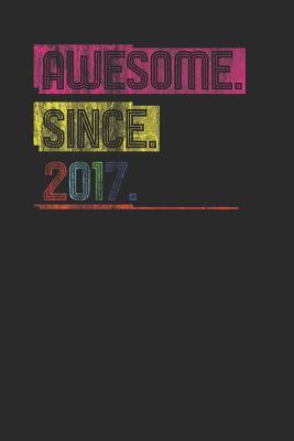 [995cd] ^R.e.a.d^ Awesome Since 2017: Dotted Bullet Notebook (6 x 9 - 120 pages) Birthday Years Themed Notebook for Daily Journal, Diary, and Gift - Awesome Publishing *ePub@