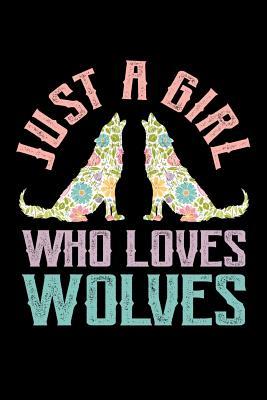 [31889] #R.e.a.d~ ~O.n.l.i.n.e~ Just a Girl Who Loves Wolves: Wolf Journal, Wolves Notebook, Wolf Gifts, Birthday Present for Wolves Lover - Wolf Moments ~ePub~