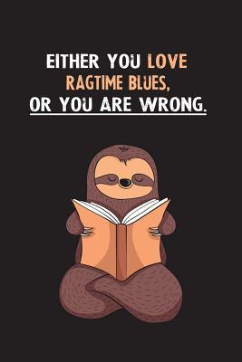 [51f57] @Full% @Download# Either You Love Ragtime Blues, Or You Are Wrong.: Yearly Home Family Planner with Philoslothical Sloth Help -  %P.D.F%