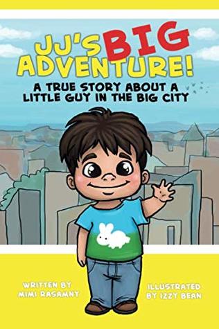 [76d43] ^Full* ^Download@ JJ's Big Adventure!: A True Story About a Little Guy in the Big City - Mimi Rasamny !PDF!