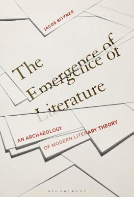 [e1299] ~Full# ^Download~ The Emergence of Literature: An Archaeology of Modern Literary Theory - Jacob Bittner @ePub*