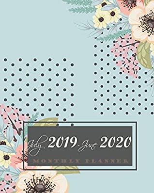 [f6146] ~Full^ ~Download! July 2019-June 2020 Monthly Planner: Floral and Dots Cover, 12 Months July-June Calendar, Daily Weekly Monthly Planner 8 x 10 -  %ePub!