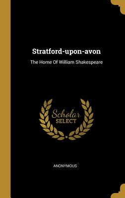 [dba80] ^Download~ Stratford-upon-avon: The Home Of William Shakespeare - Anonymous ^ePub^