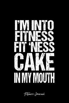 [ae763] @Download@ Fitness Journal: Dot Grid Gift Idea - Fitness Fit 'Ness Cake Mouth Funny Dessert Food Lover Gift Journal - Black Dotted Diary, Planner, Gratitude, Writing, Travel, Goal, Bullet Notebook 6x9 120 pages -  ^e.P.u.b~