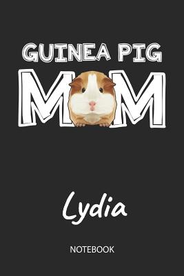[68626] ^Download# Guinea Pig Mom - Lydia - Notebook: Cute Blank Lined Personalized & Customized Guinea Pig Name School Notebook / Journal for Girls & Women. Funny Guinea Pig Accessories & Stuff. First Day Of School, 1st Grade, Birthday, Christmas & Name Day Gift. - Cavy Love Publishing *PDF^