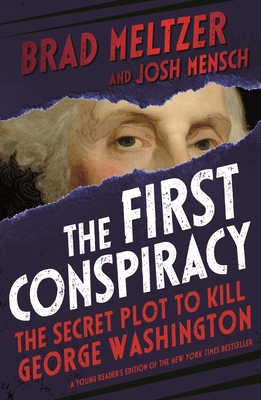 [5c19a] %F.u.l.l.# %D.o.w.n.l.o.a.d* The First Conspiracy (Young Reader's Edition): The Secret Plot to Kill George Washington - Brad Meltzer @PDF*