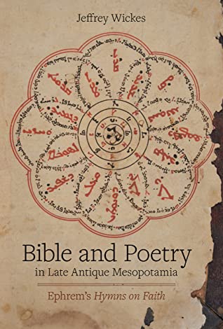 [ddb58] @Download~ Bible and Poetry in Late Antique Mesopotamia: Ephrem’s Hymns on Faith - Jeffrey Wickes %PDF^