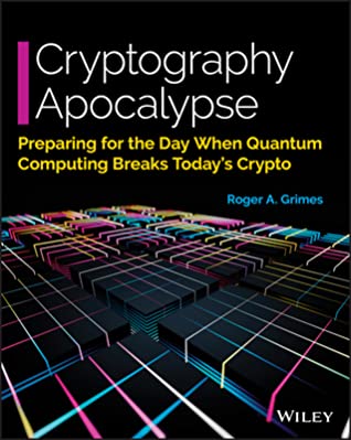 [dc262] #Full! #Download@ Cryptography Apocalypse: Preparing for the Day When Quantum Computing Breaks Today's Crypto - Roger A Grimes *P.D.F@