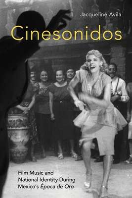 57397] #D.o.w.n.l.o.a.d% Cinesonidos: Film Music and National Identity During Mexico's �poca de Oro - Jaqueline Avila ~ePub%