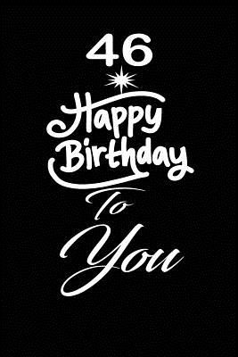 2b418] @D.o.w.n.l.o.a.d~ 46 Happy birthday to you: funny and cute blank lined journal Notebook, Diary, planner Happy 46th fourty-sixth Birthday Gift for fourty six year old daughter, son, boyfriend, girlfriend, men, women, wife and husband - Nabuti Publishing @PDF~