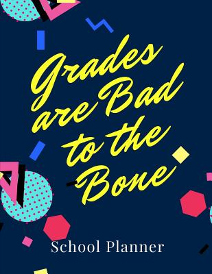 [868f4] !Full~ ^Download^ Grades Are Bad To The Bone: School Planner 80's Themed -  ~ePub^