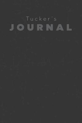 [0ac8e] #R.e.a.d^ Tucker's Journal: Manly Personalized Diary / Notebook / Journal/ Greetings / Appreciation Quote Gift (6 x 9 - 110 Blank Lined Pages) -  ^PDF!