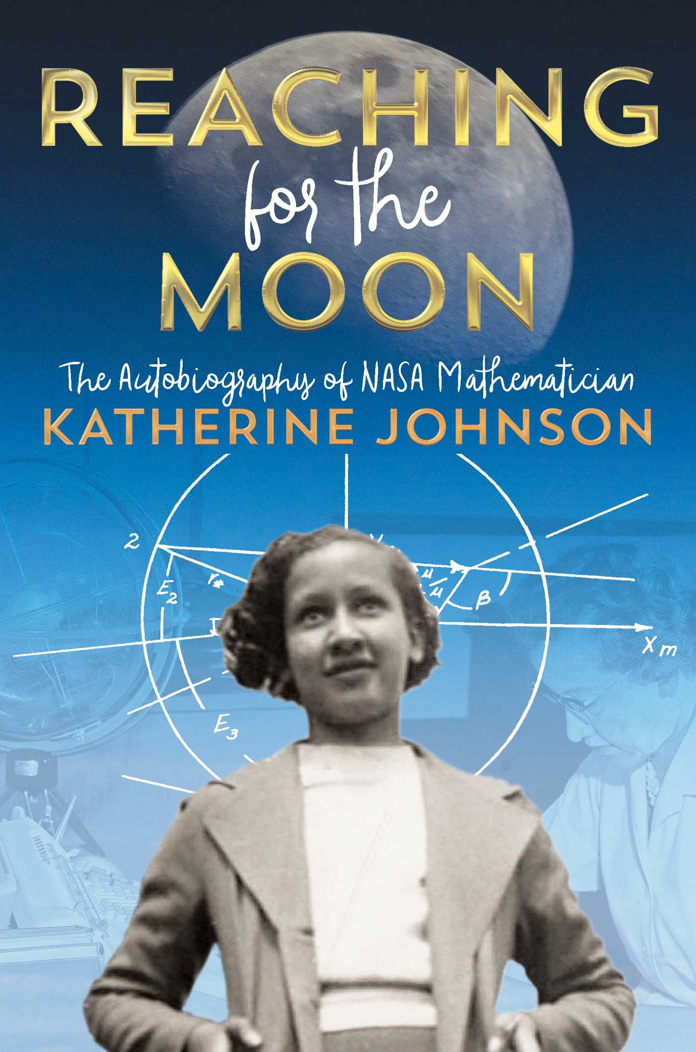 [70a37] #F.u.l.l.* ~D.o.w.n.l.o.a.d^ Reaching for the Moon: The Autobiography of NASA Mathematician Katherine Johnson - Katherine G. Johnson @P.D.F@