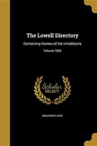 [8ccd0] #F.u.l.l.~ ~D.o.w.n.l.o.a.d% The Lowell Directory: Containing Names of the Inhabitants; Volume 1835 - Benjamin Floyd !P.D.F#