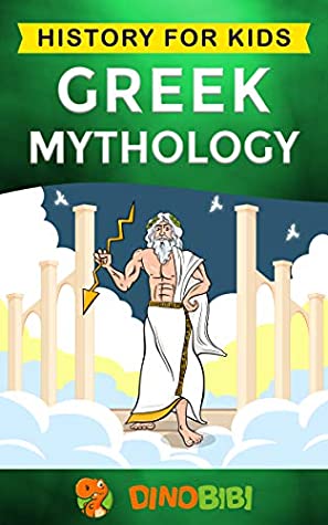 [dc880] ^Download~ Greek Mythology: History for kids: A captivating guide to Greek Myths of Greek Gods, Goddesses, Heroes, and Monsters - Dinobibi Publishing #ePub!
