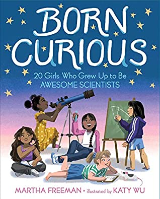 [5b4eb] ^Read@ ^Online! Born Curious: 20 Girls Who Grew Up to Be Awesome Scientists - Martha Freeman !P.D.F!