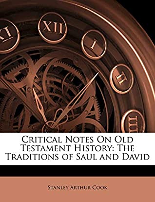 [86aa0] ^Download~ Critical Notes On Old Testament History: The Traditions of Saul and David - Stanley Arthur Cook %PDF@