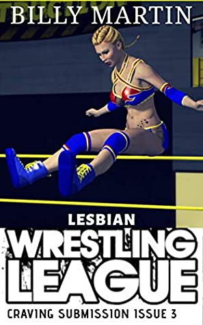 [ef8f2] ~Download~ Lesbian Wrestling League (Craving Submission Book 3) - Billy Martin #e.P.u.b!