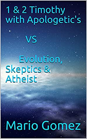fe713] %D.o.w.n.l.o.a.d@ 1 & 2 Timothy with Apologetic's VS Evolution, Skeptics & Atheist - Mario Gomez !e.P.u.b~
