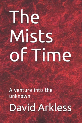 [1281a] *Full* @Download! The Mists of Time: A venture into the unknown - David Arkless @e.P.u.b~