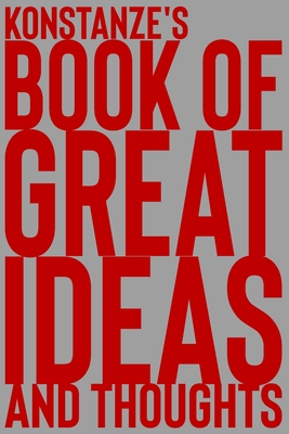 [5813b] #R.e.a.d^ Konstanze's Book of Great Ideas and Thoughts: 150 Page Dotted Grid and individually numbered page Notebook with Colour Softcover design. Book format: 6 x 9 in - 2 Scribble ^P.D.F#