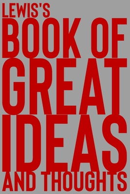3bb6b] @D.o.w.n.l.o.a.d~ Lewis's Book of Great Ideas and Thoughts: 150 Page Dotted Grid and individually numbered page Notebook with Colour Softcover design. Book format: 6 x 9 in - 2 Scribble *P.D.F^