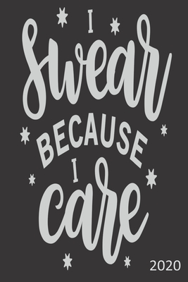 [f7da2] ^F.u.l.l.! %D.o.w.n.l.o.a.d# I Swear Because I Care - 2020: Diary Planner Agenda Organiser- Week Per View. Gift for Co-Worker, Parent - Annie Mac Journals @P.D.F!