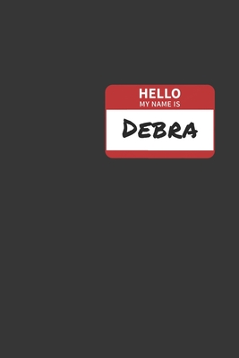 [47c87] @Full# #Download* Hello My Name Is Debra Notebook: Lined Journal, 120 Pages, 6 x 9, Affordable Name Tag Gift For Friendly People Journal Matte Finish - Positive Party Publishing *ePub*