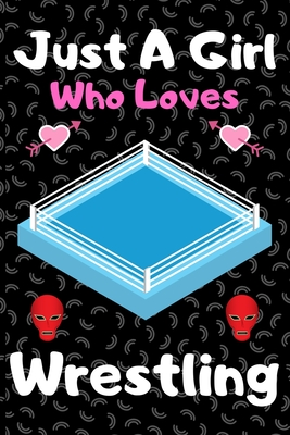 [8ecfb] !Read% !Online~ Just a girl who loves wrestling: A Super Cute wrestling notebook journal or dairy wrestling lovers gift for girls wrestling lovers Lined Notebook Journal (6x 9) - Brother's Publishing #ePub*