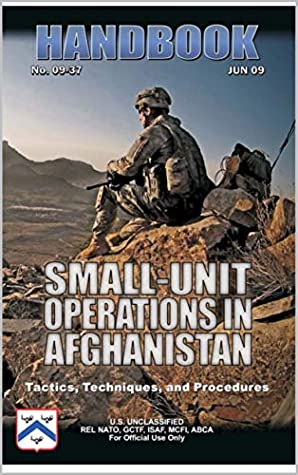 [0850d] ~Download~ Small Unit Operations in Afghanistan Handbook Tactics Techniques and Procedures No 09-37 june 2009 - US Army %ePub*