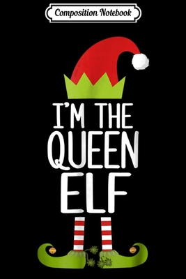 [59ba1] *R.e.a.d% Composition Notebook: I'm The Queen Elf Matching Christmas Costume Journal/Notebook Blank Lined Ruled 6x9 100 Pages - Helma Schmitz #P.D.F^