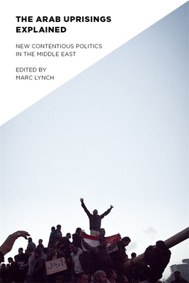 [a7579] *F.u.l.l.# ~D.o.w.n.l.o.a.d* The Arab Uprisings Explained: New Contentious Politics in the Middle East - Marc Lynch ^ePub@