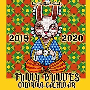 [d1f05] %Download@ Funny Bunnies Coloring Calendar: Wall Calendar Featuring Fun and Relaxing Art Style Bunnies for Kids and Adults (2019-2020 Wall Calendars Series) - Jim Moshchenko !ePub@
