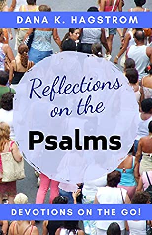 [c9e7c] !Read@ #Online* Reflections on the Psalms: Devotions on the Go - Dana K. Hagstrom #ePub#