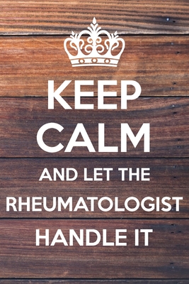 [05d5e] @Full# ~Download! Keep Calm and Let The Rheumatologist Handle it: 6x9 Lined Notebook/Journal Funny Gift Idea - Marisa Garrett Journals !ePub#