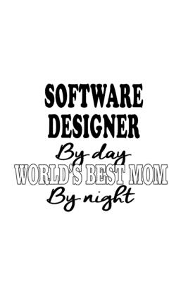 [572ed] %R.e.a.d* Software Designer By Day World's Best Mom By Night: New Software Designer Notebook, Journal Gift, Diary, Doodle Gift or Notebook 6 x 9 Compact Size- 109 Blank Lined Pages -  ^ePub@