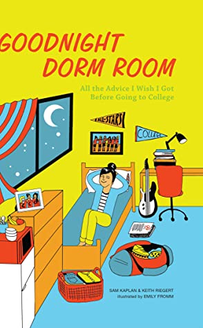 [17a8b] @Read# !Online~ Goodnight Dorm Room: All the Advice I Wish I Got Before Going to College - Samuel Kaplan *PDF^